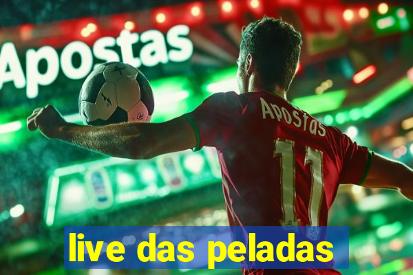 live das peladas